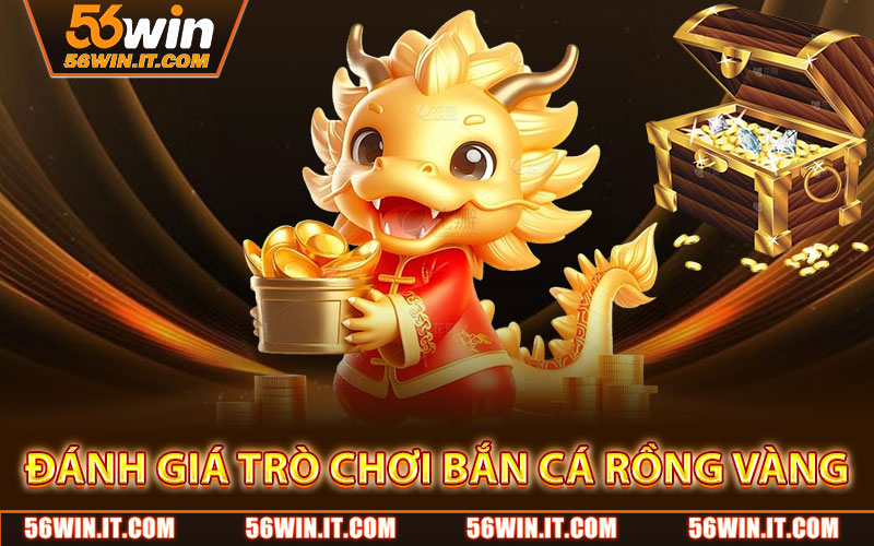 Đánh Giá Trò Chơi Bắn Cá Rồng Vàng