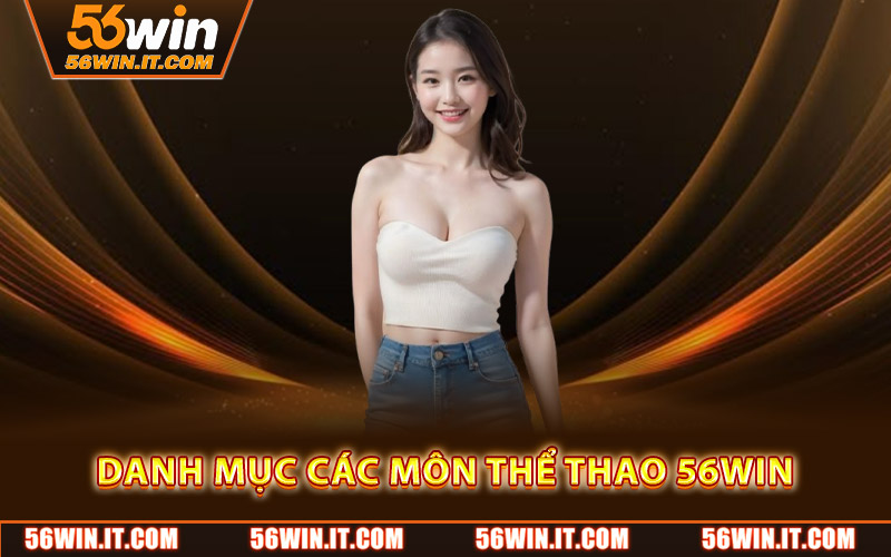 Danh mục các môn thể thao 56WIN