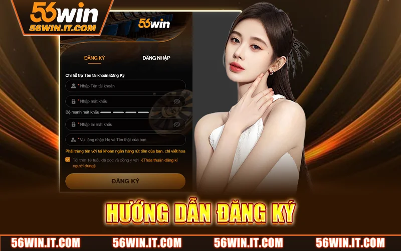 Đăng Ký 56WIN – Tạo Tài Khoản Nhanh Chóng, Nhận Thưởng Ngay 1 Hướng dẫn A - Z các bước tham gia nhà cái 56WIN