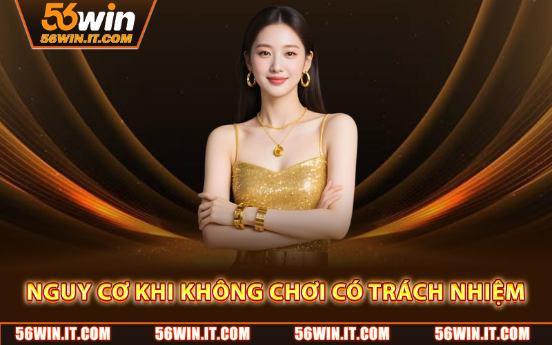 Nguy cơ khi không chơi có trách nhiệm