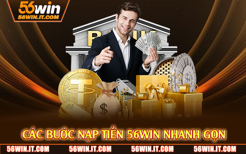 Nạp Tiền 56WIN – Giao Dịch Nhanh, Hỗ Trợ Nhiều Phương Thức 3 Các bước nạp tiền 56WIN nhanh gọn