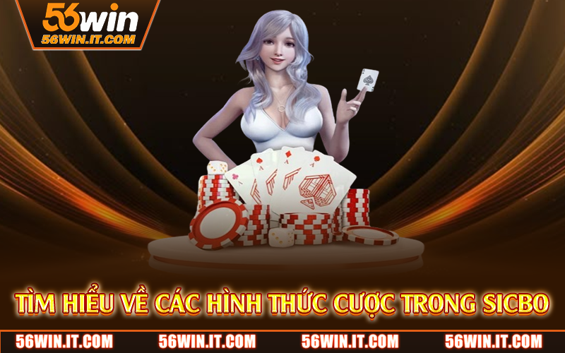 Tìm hiểu về các hình thức cược trong sicbo