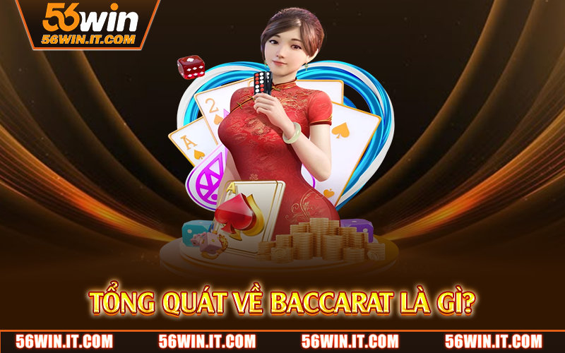 Tổng quát về baccarat là gì?